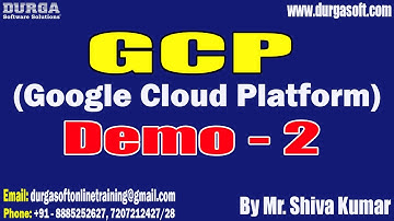 GCP (Google Cloud Platform) tutorials || Demo - 2 || by Mr. Shiva Kumar On 10-03-2023 @7PM IST
