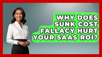 Why Does Sunk Cost Fallacy Hurt Your SaaS ROI? - The SaaS Pros Breakdown