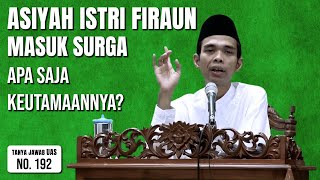 Asiyah Istri Firaun Masuk Surga - Apa Saja Keutamaannya? (Tanya Jawab UAS #192)