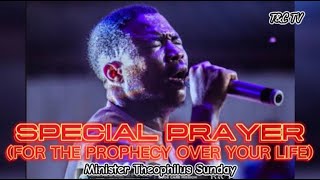 Special Destiny Prayers - There is Prophecy Over Me | Min Theophilus Sunday