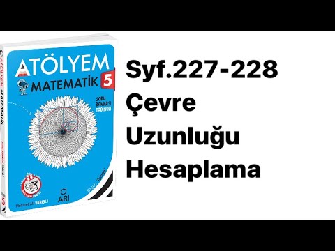 5.SINIF ATÖLYEM S.227-228 ÇEVRE UZUNLUĞU HESAPLAMA