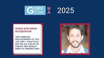 GDevCon N.A. 2025 - The complex relationship of You, Jay and I : Practical DSP.... by Norm Kirchner