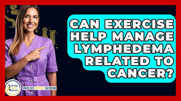 Can Exercise Help Manage Lymphedema Related To Cancer? - Oncology Support Network