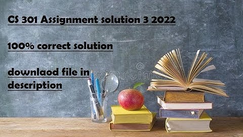 CS 301 Assignment solution 3 2022 100% correct solution file with download-VU Guys