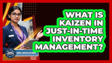 What Is Kaizen in Just-in-Time Inventory Management?
