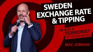 &quot;Sweden Exchange Rate &amp; Tipping&quot; | Maz Jobrani - I&#39;m Not a Terrorist but I&#39;ve Played One on TV