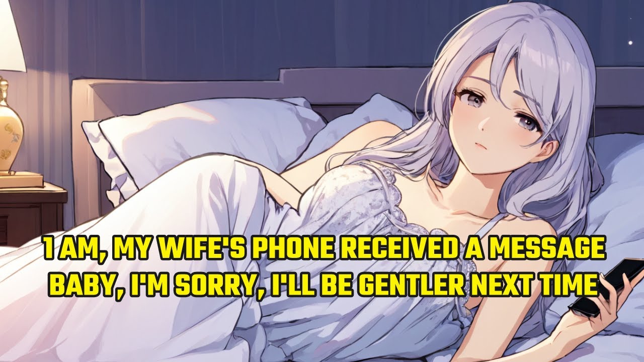 1 AM, My Wife's Phone Received a Message: "Baby, I'm Sorry, I'll Be