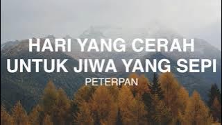 Download lagu Peterpan - Hari Yang Cerah Untuk Jiwa Yang Sepi - Lirik Lagu Nostalgia
