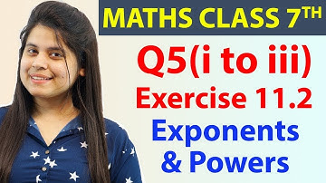 Q 5i to iii, Ex 11 2   Exponents & Powers   Chapter 11, Maths Class 7th   NCERT