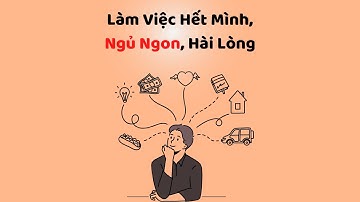 Làm Việc Hết Mình, Ngủ Ngon, Hài Lòng -Tri Kỷ Cảm Xúc Web5ngay