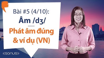 Bài #5 (4/10) - Âm /dʒ/: Phát âm chính xác & ví dụ (VN) - Phát âm tiếng Anh giọng Mỹ