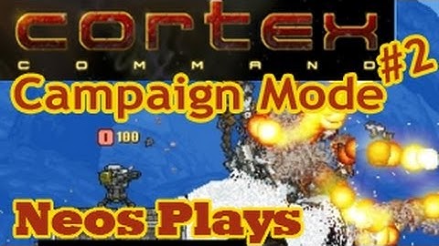 Revenge! Cortex Command Campaign Part 2 | Neos Plays