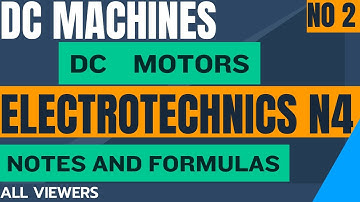 Electrotechnics N4 DC Motors Notes  - Series and Compound Wound - EMF Equation and Torque