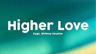 Kygo, Whitney Houston - Higher Love [Lyrics] 🎤