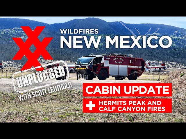 Fire Evacuation Cabin Visit - Hermits Peak Fire Calf Canyon Fire New Mexico Wildfires