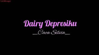 Dairy Depresiku Cover Caca Silvia...