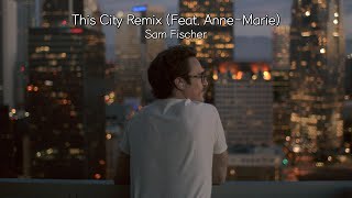 🌆잘 하고 있는 걸까?🌆 Sam Fischer - This City Remix (Feat. Anne-Marie) [가사/해석] [팝송추천] [노래추천]