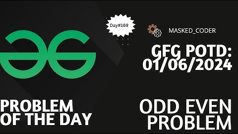 #169 | Odd Even Problem | gfg potd | 01-06-2024 | GFG Problem of The Day