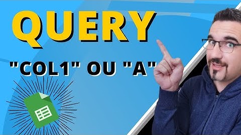 Diferença entre "Col1" e "A" na função QUERY | Planilhas Google