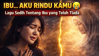 “Ibu… Aku Rindu Kamu 😭 | Lagu Sedih Tentang Ibu yang Telah Tiada”