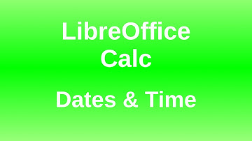LibreOffice Calc - Dates and Time
