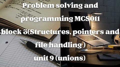 MCS011(Problem Solving and Programming)Block-3  Unit-9 (UNION )