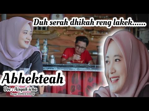 ABHEKTEAH ( duh serah dhikah reng lakek ) AISYAH ICHA