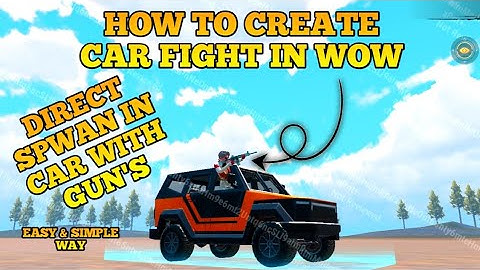 How to Create Car Fight in WOW Map | Direct Spawn in Car with Guns
