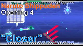 Download lagu Naruto Shippuden Opening 4 - 'Closer' (by Jon Inoue) in Geometry Dash (Difficulty: Intense)