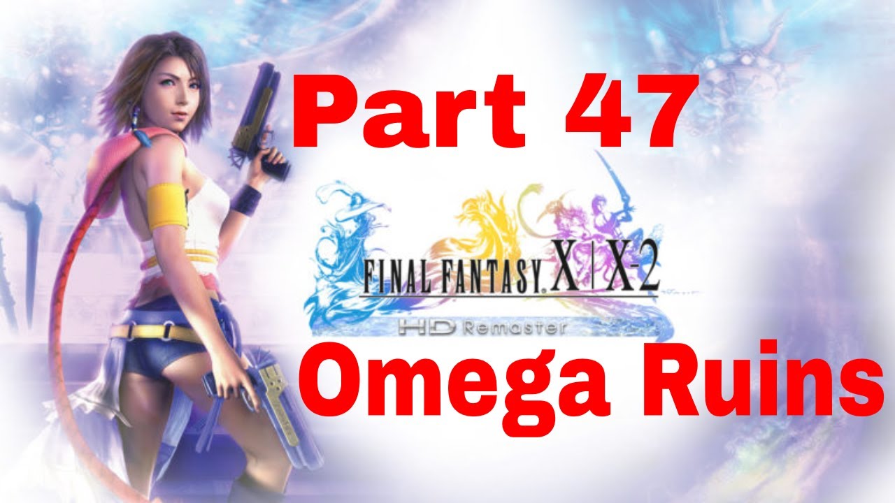Final Fantasy X PS4 Walkthrough Part 47 Omega Ruins YouTube