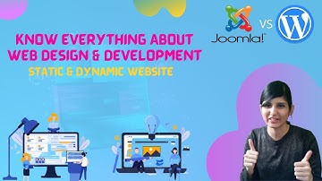 Know Everything About Web Design & Development | Static & Dynamic Website | CMS Joomla and Wordpress