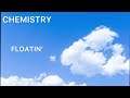 CHEMISTRY   FLOATIN&#39; (cover)