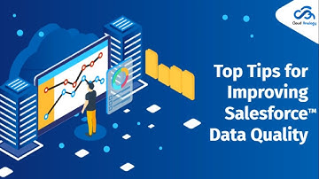 Effective Strategies To Improve Data Quality In Salesforce
