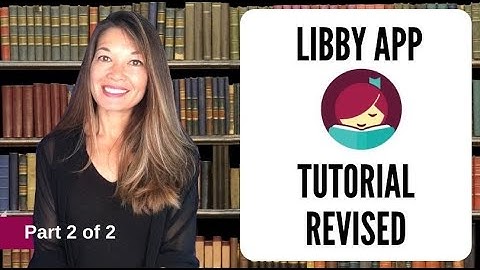 Libby App Tutorial (2 of 2 with Updated Interface)