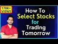 How to Select Stocks for Trading Tomorrow II Intraday Trading Secrets for Beginners