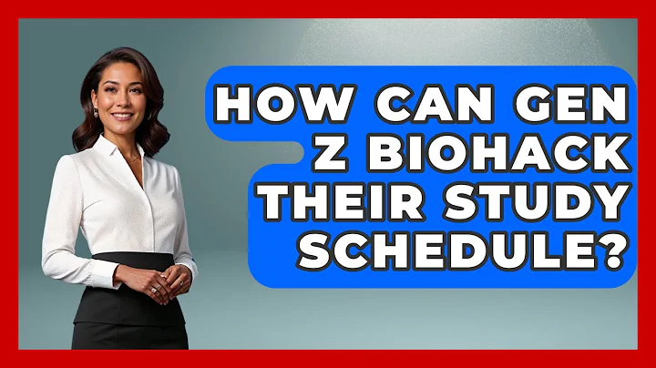 How Can Gen Z Biohack Their Study Schedule? - Gen Z Unfiltered
