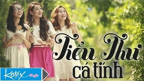 Tiểu Thư Cá Tính (Kotex STYLE Bye Bye Label) - ChiPu