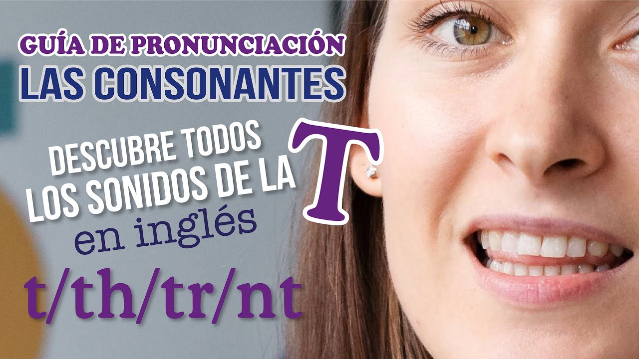 ✏ Lección 8 - Claves para pronunciar la T en inglés. Guía de pronunciación (Consonantes) Parte #4