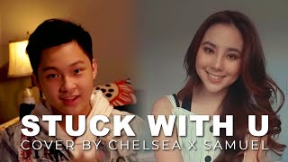 Video thumbnail of "Ariana Grande & Justin Bieber - Stuck with U (Cover by Chelsea X Samuel Cipta)"