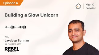 Building a Slow Unicorn | Ep. 6 Ft. Jaydeep Barman (CEO & Co-founder, Rebel Foods) screenshot 2