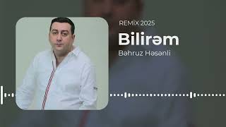 Behruz Hesenli - Bilirem (Yeni Remix 2025) Resimi