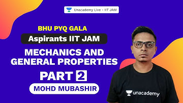 Aspirants IIT JAM |Mechanics and General Properties-Part 2 |BHU PYQ Gala |Physics |Mubashir |IIT JAM