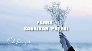 FARRA - BAGAIKAN PUTERI (LIRIK)