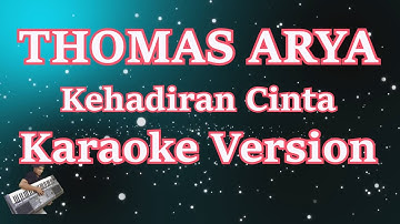 THOMAS ARYA - KEHADIRAN CINTA (Karaoke Version)