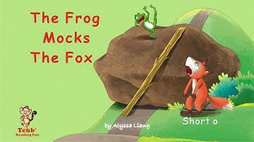 Reading Fun (Short o): "The Frog Mocks The Fox" by Alyssa Liang