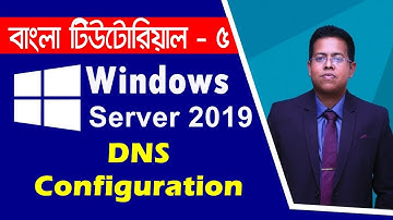 MCSA Bangla Tutorial 05: DNS Configuration on Windows Server 2019