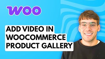 How to Add Video in WooCommerce Product Gallery [2025 Guide]