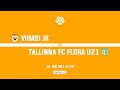 Viimsi JK - Tallinna FC Flora U21