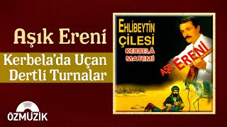 Aşık Ereni - Kerbela'da Uçan Dertli Turnalar  Resimi