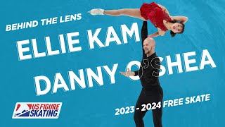 Behind the Lens - Ellie Kam and Danny O'Shea's 2023/2024 Free Skate